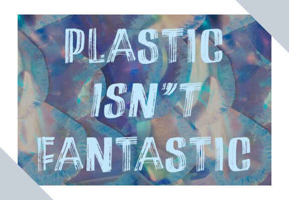 ilustrastie multicolora 'plastic isn't fantastic'